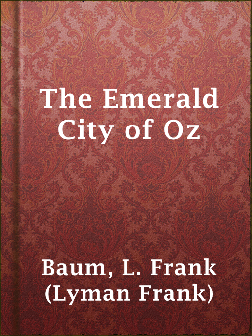 Title details for The Emerald City of Oz by L. Frank (Lyman Frank) Baum - Available